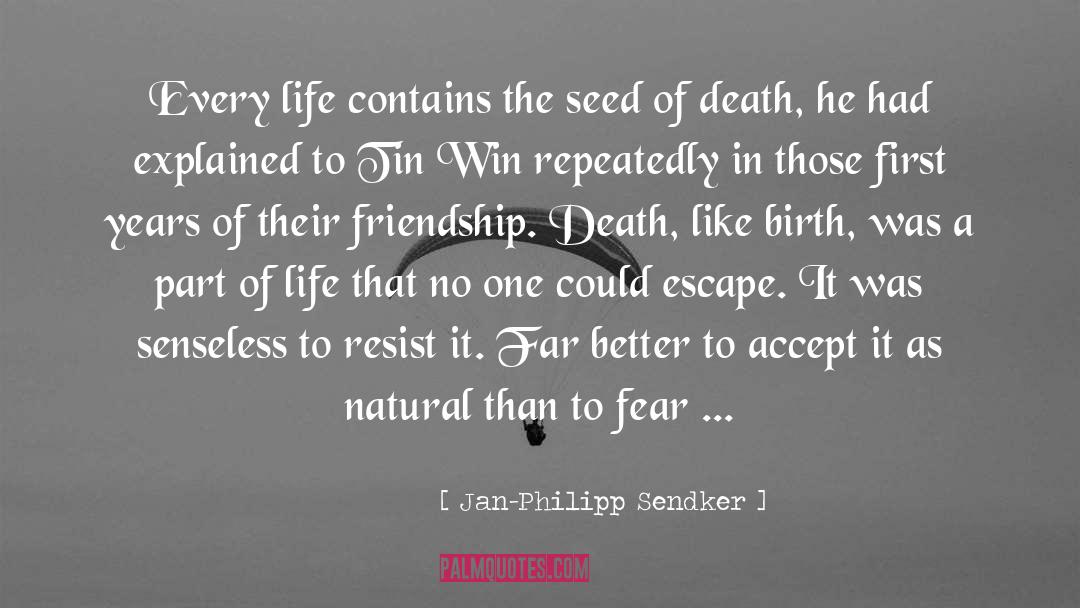 Jan-Philipp Sendker Quotes: Every life contains the seed