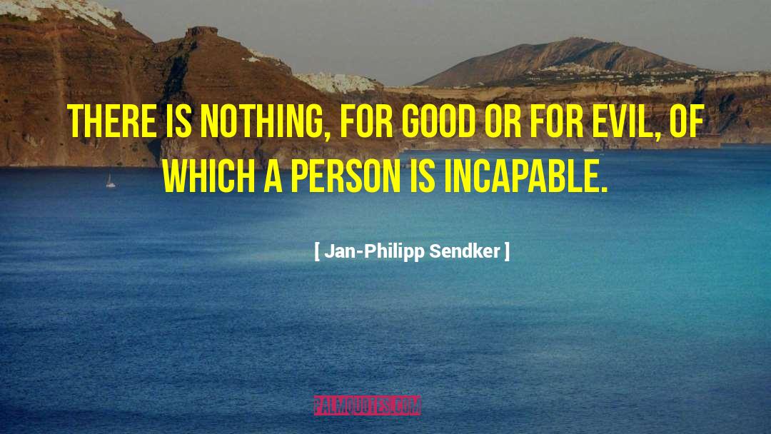 Jan-Philipp Sendker Quotes: There is nothing, for good