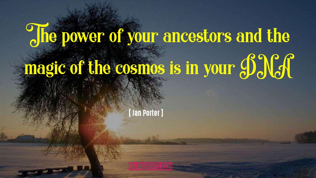 Jan Porter Quotes: The power of your ancestors