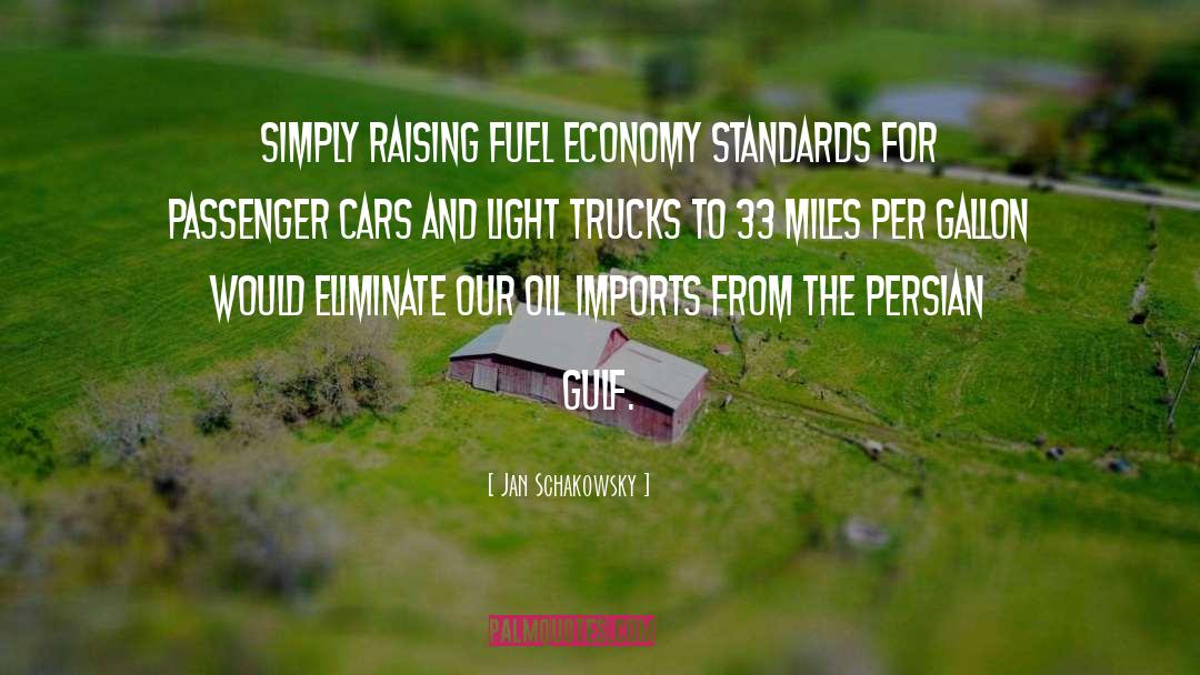 Jan Schakowsky Quotes: Simply raising fuel economy standards