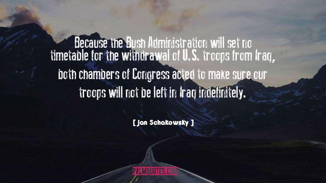 Jan Schakowsky Quotes: Because the Bush Administration will