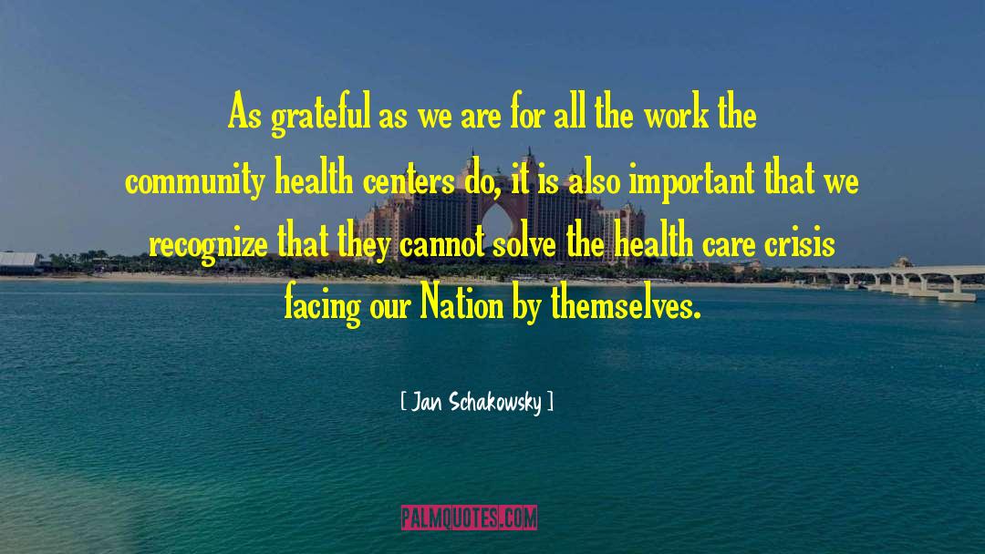 Jan Schakowsky Quotes: As grateful as we are