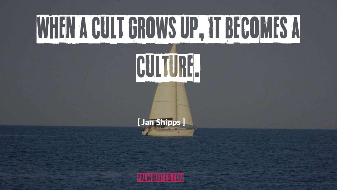 Jan Shipps Quotes: When a cult grows up,