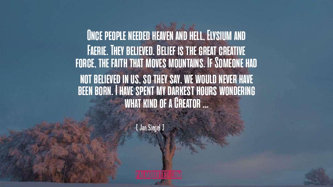 Jan Siegel Quotes: Once people needed heaven and