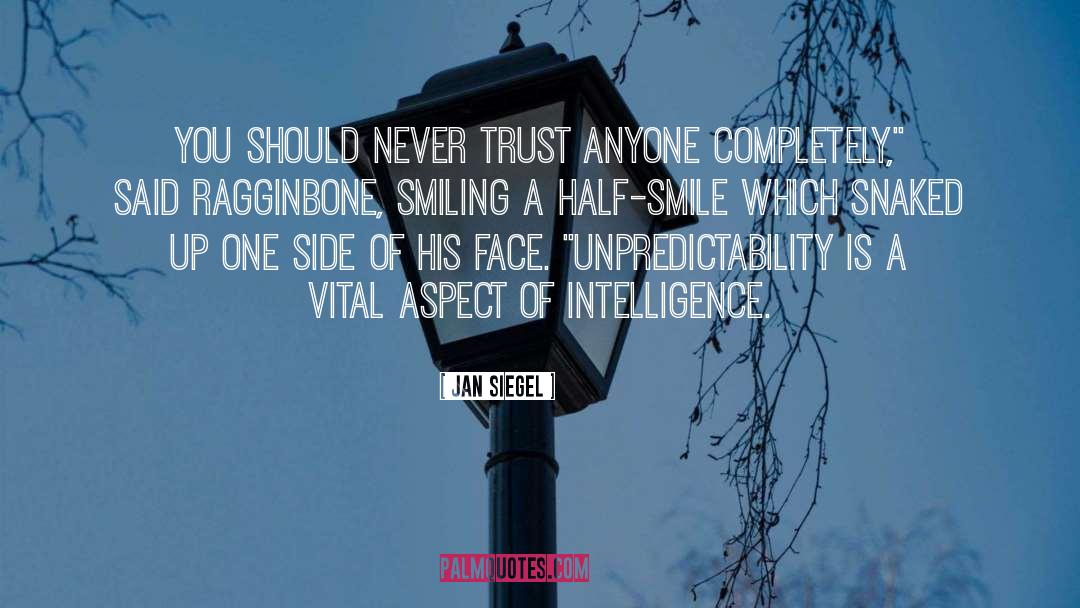 Jan Siegel Quotes: You should never trust anyone