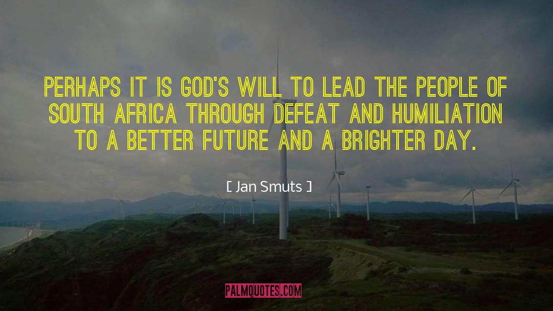 Jan Smuts Quotes: Perhaps it is God's will