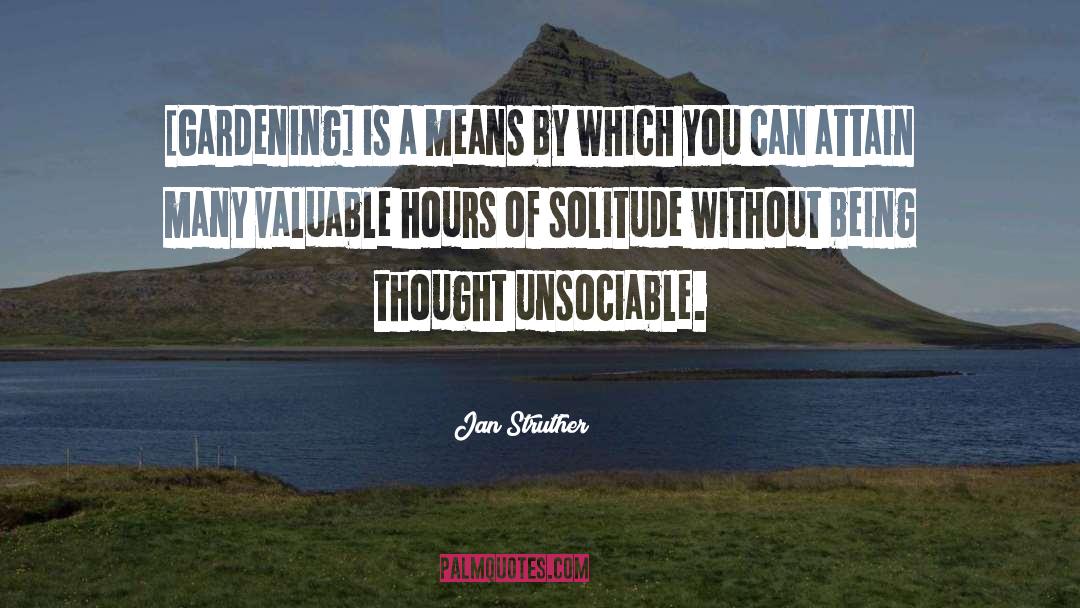 Jan Struther Quotes: [Gardening] is a means by