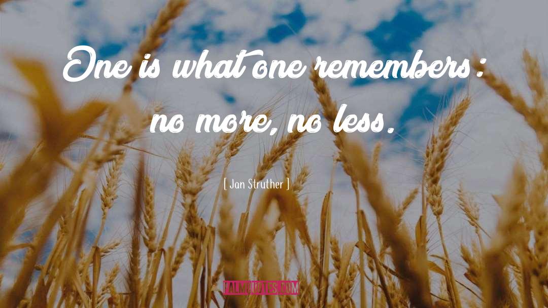 Jan Struther Quotes: One is what one remembers: