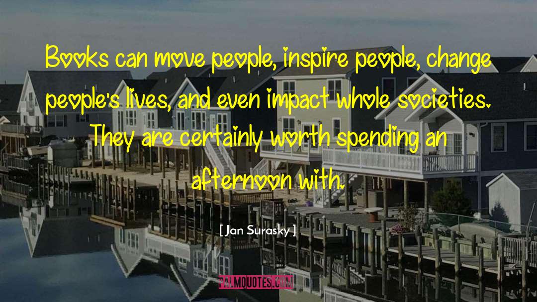 Jan Surasky Quotes: Books can move people, inspire