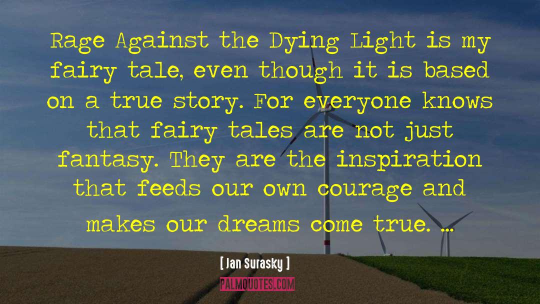Jan Surasky Quotes: Rage Against the Dying Light