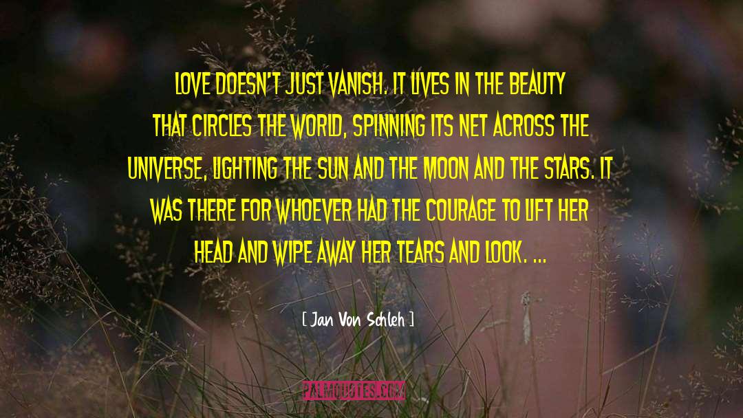 Jan Von Schleh Quotes: Love doesn't just vanish. It