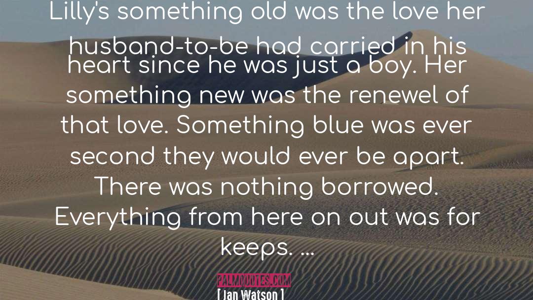 Jan Watson Quotes: Lilly's something old was the