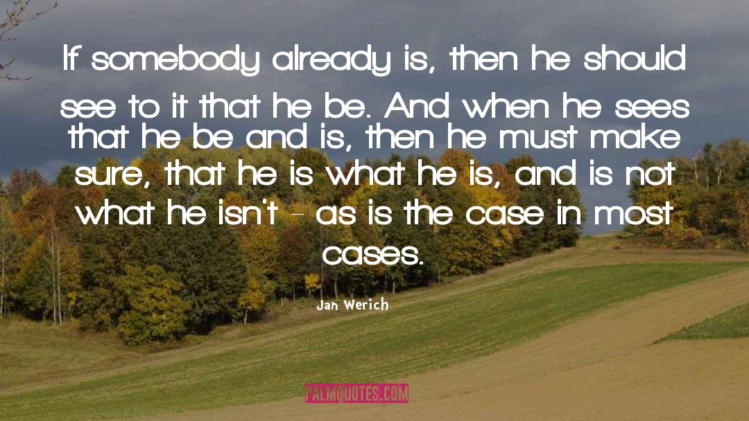 Jan Werich Quotes: If somebody already is, then