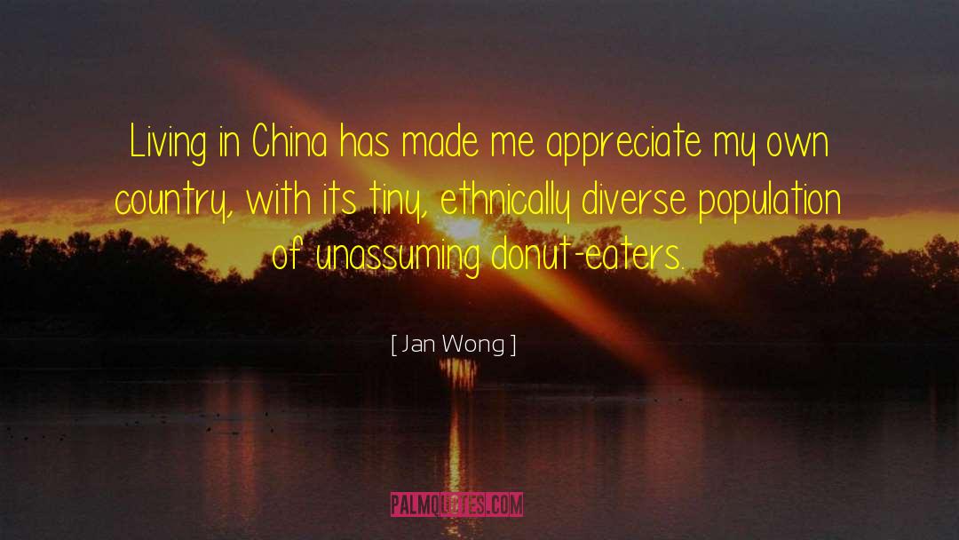 Jan Wong Quotes: Living in China has made