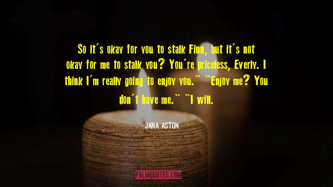 Jana Aston Quotes: So it's okay for you