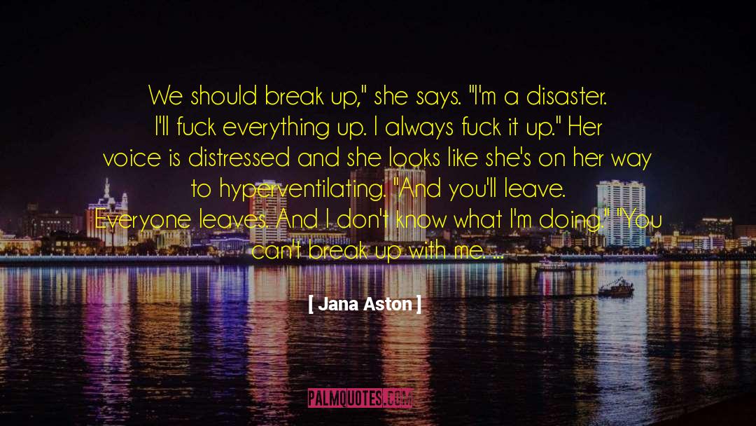 Jana Aston Quotes: We should break up,