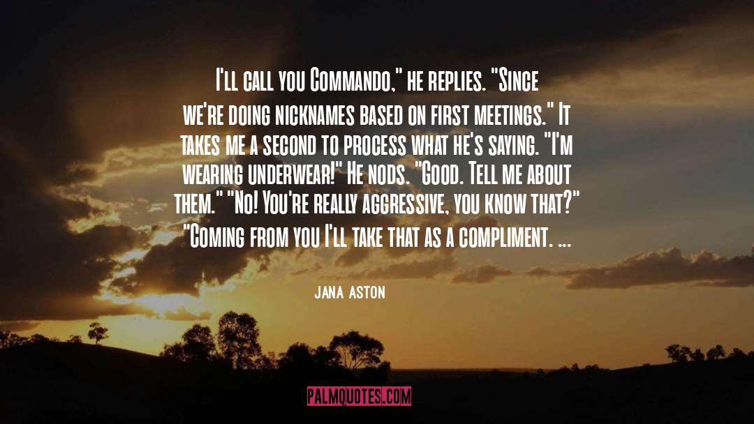 Jana Aston Quotes: I'll call you Commando,