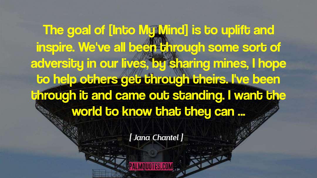 Jana Chantel Quotes: The goal of [Into My