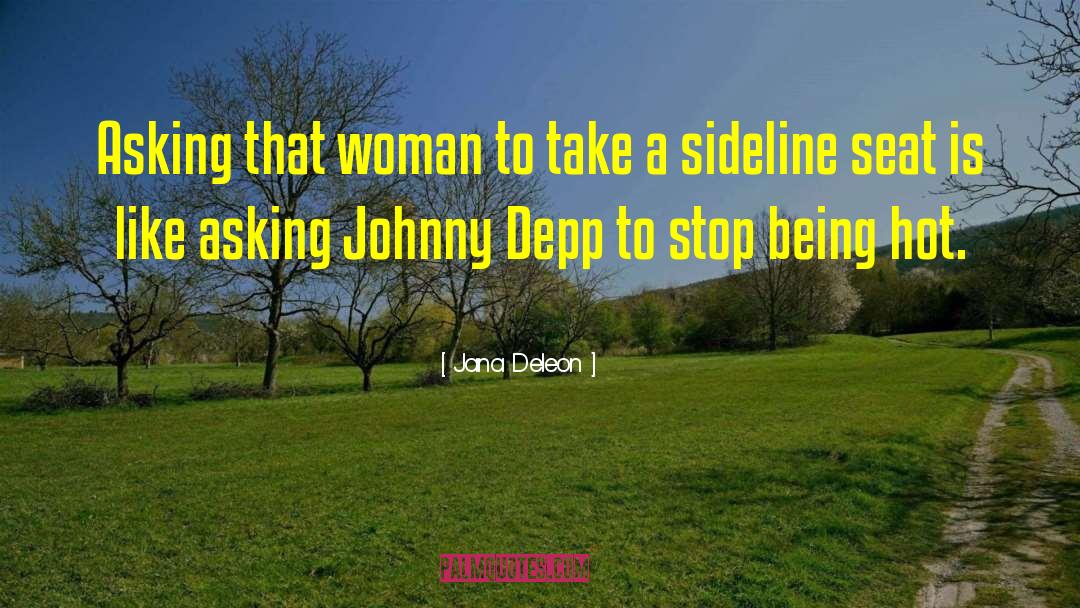 Jana Deleon Quotes: Asking that woman to take