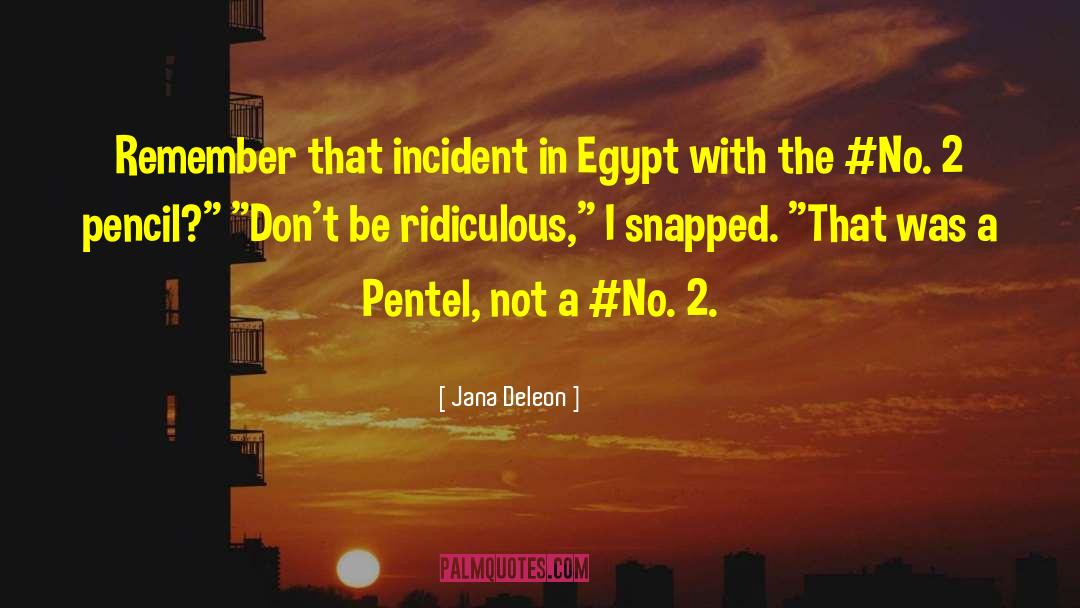 Jana Deleon Quotes: Remember that incident in Egypt