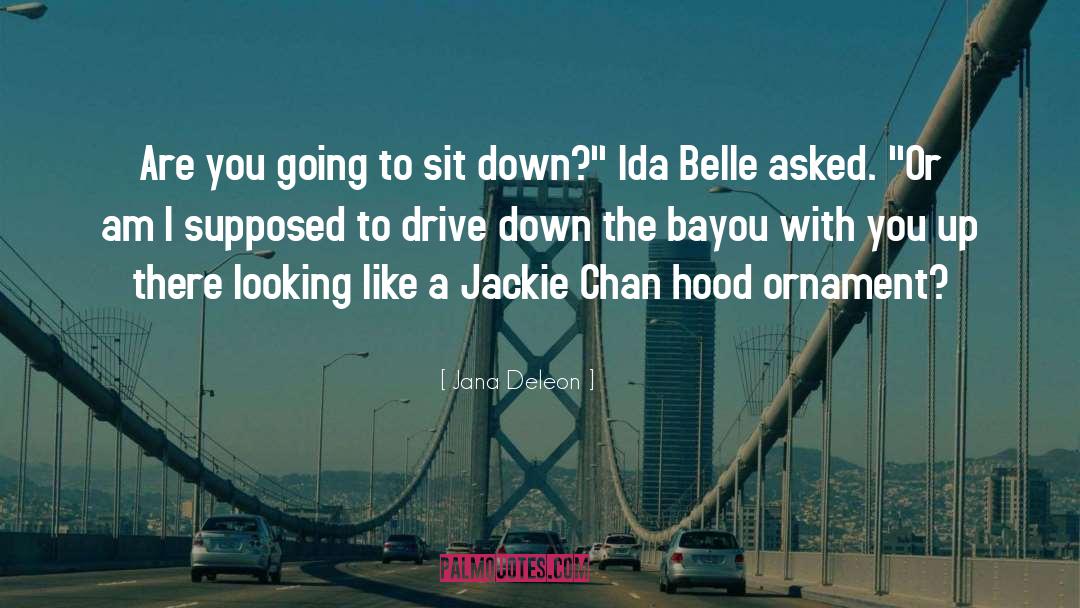 Jana Deleon Quotes: Are you going to sit