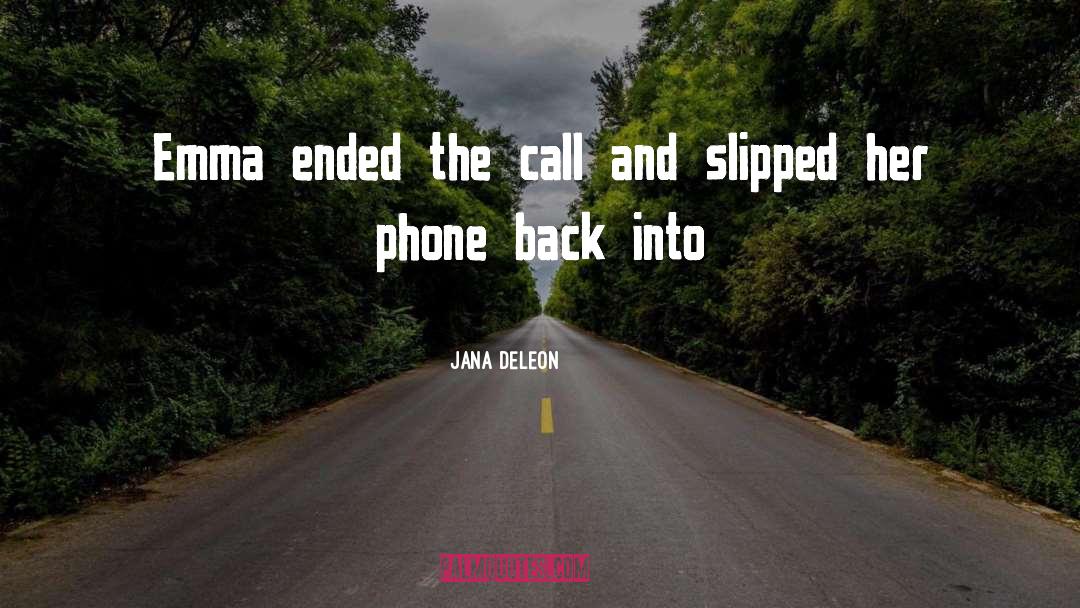 Jana Deleon Quotes: Emma ended the call and