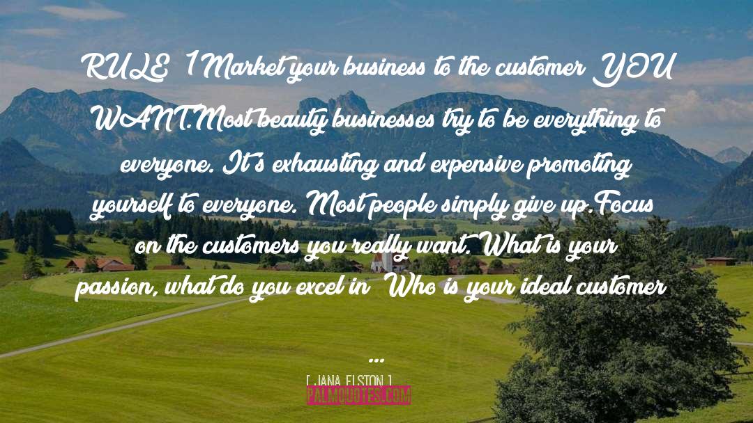 Jana Elston Quotes: RULE #1<br />Market your business