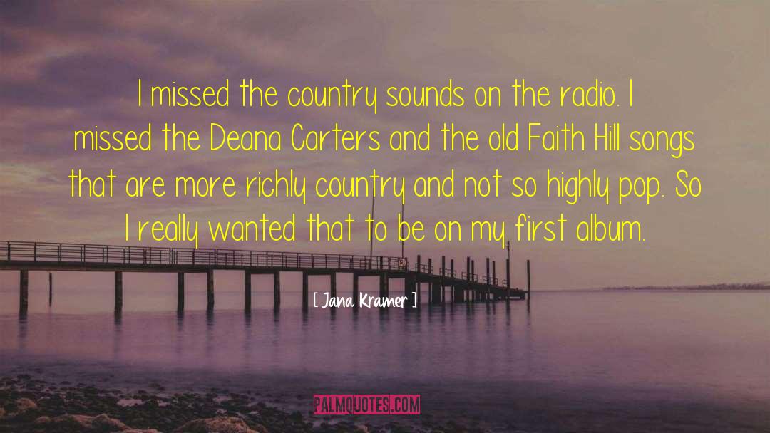 Jana Kramer Quotes: I missed the country sounds