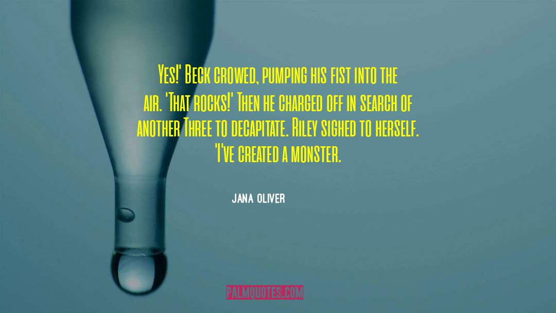 Jana Oliver Quotes: Yes!' Beck crowed, pumping his