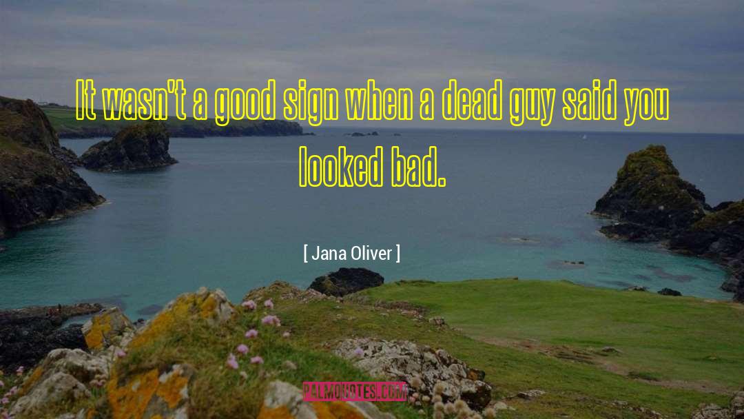 Jana Oliver Quotes: It wasn't a good sign