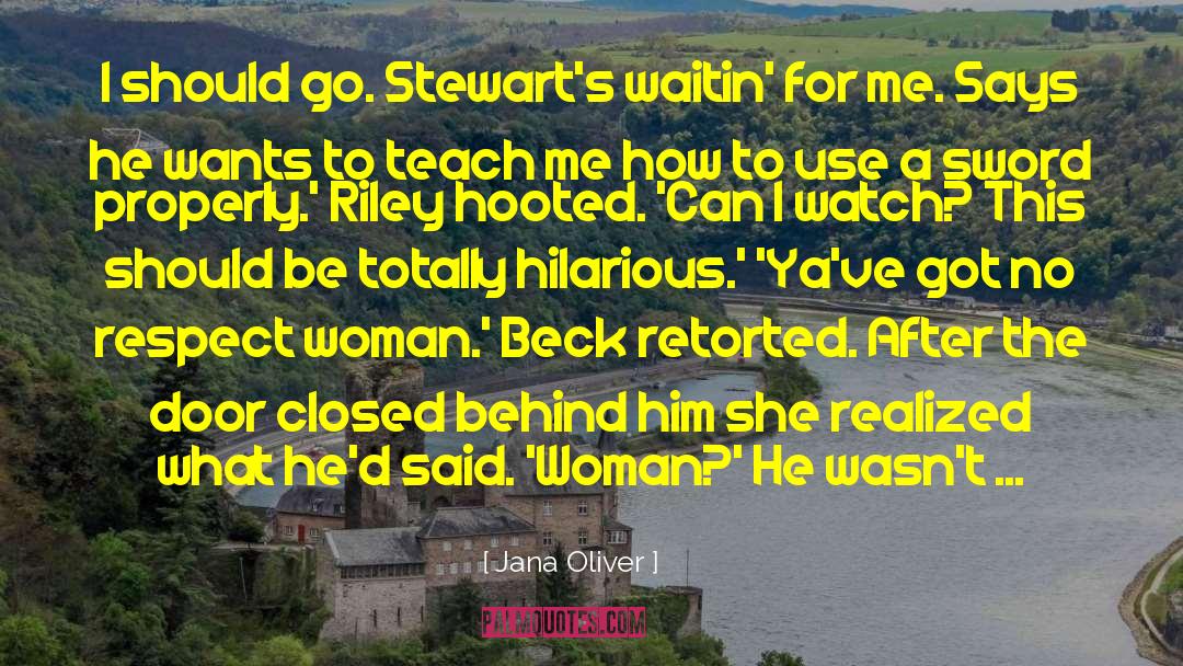 Jana Oliver Quotes: I should go. Stewart's waitin'