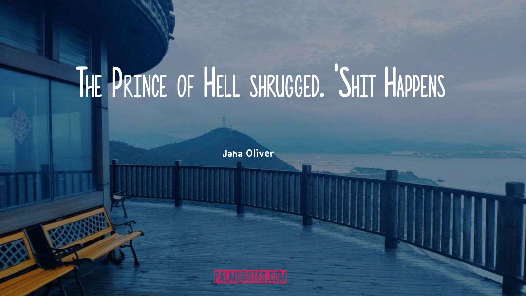 Jana Oliver Quotes: The Prince of Hell shrugged.