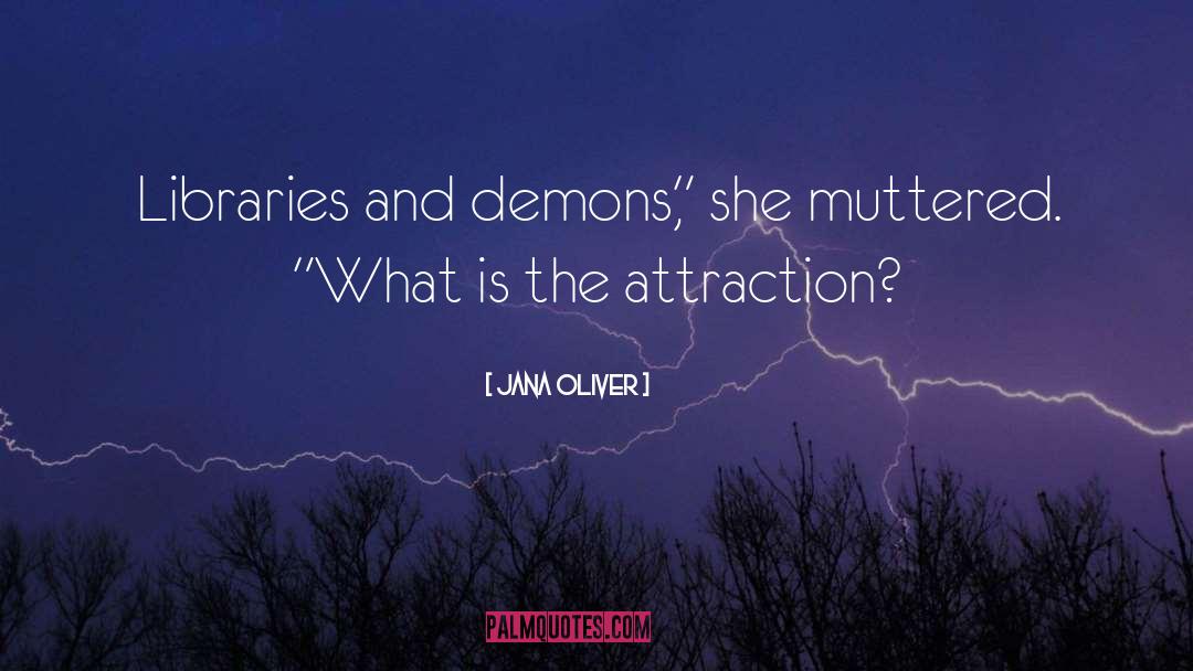 Jana Oliver Quotes: Libraries and demons,