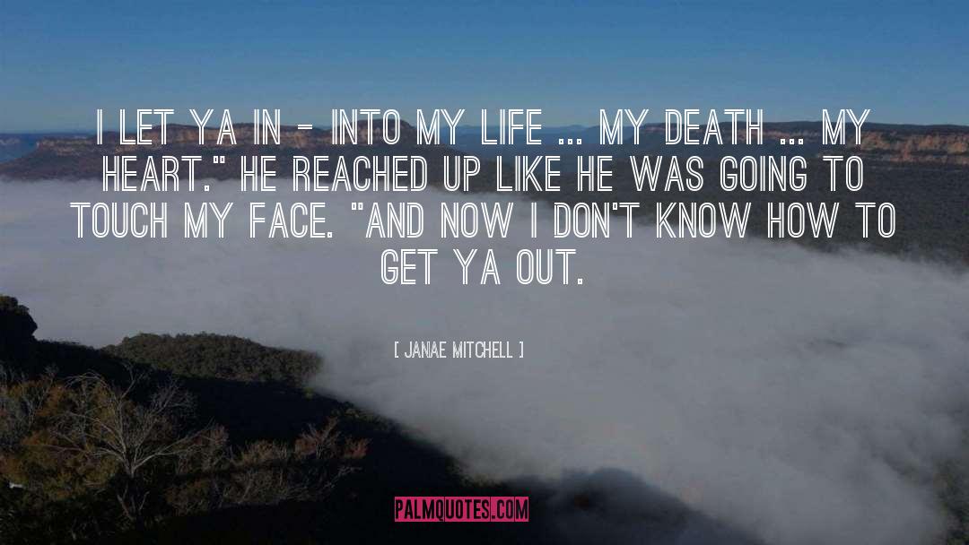 Janae Mitchell Quotes: I let ya in -