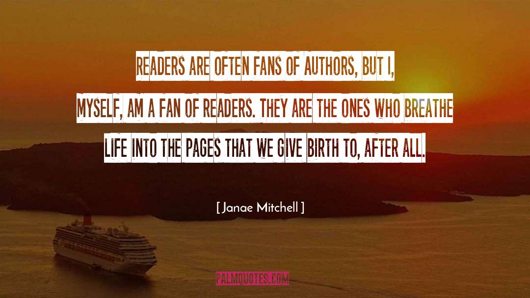 Janae Mitchell Quotes: Readers are often fans of