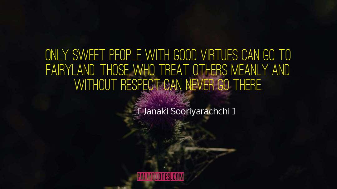 Janaki Sooriyarachchi Quotes: Only sweet people with good