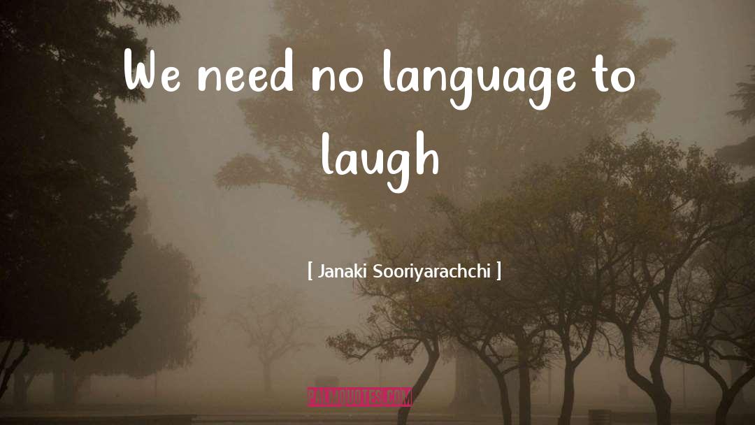 Janaki Sooriyarachchi Quotes: We need no language to