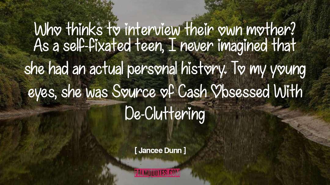 Jancee Dunn Quotes: Who thinks to interview their