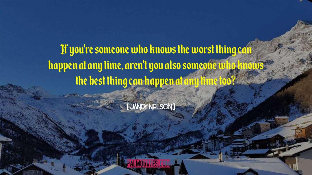 Jandy Nelson Quotes: If you're someone who knows