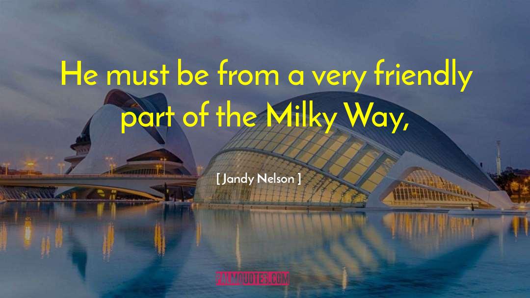 Jandy Nelson Quotes: He must be from a