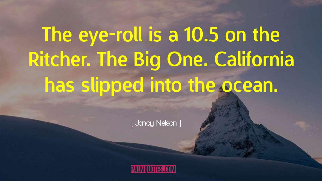 Jandy Nelson Quotes: The eye-roll is a 10.5