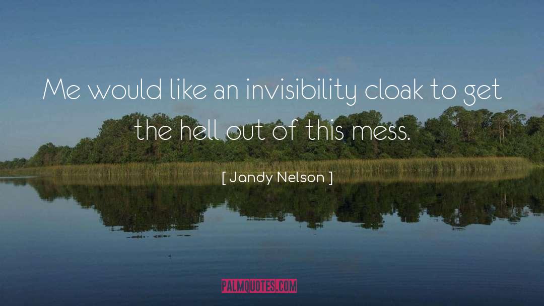 Jandy Nelson Quotes: Me would like an invisibility