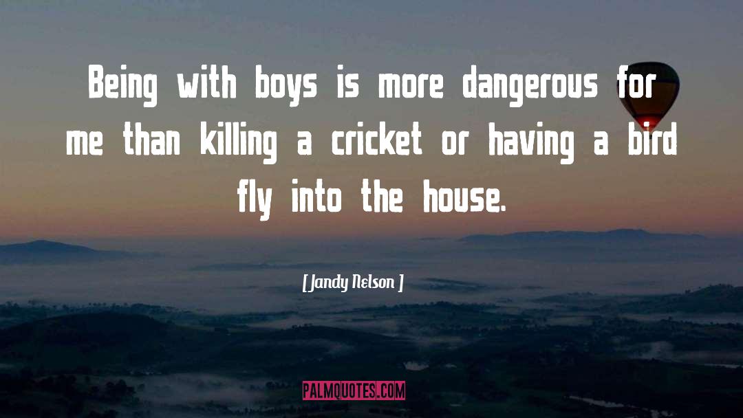 Jandy Nelson Quotes: Being with boys is more