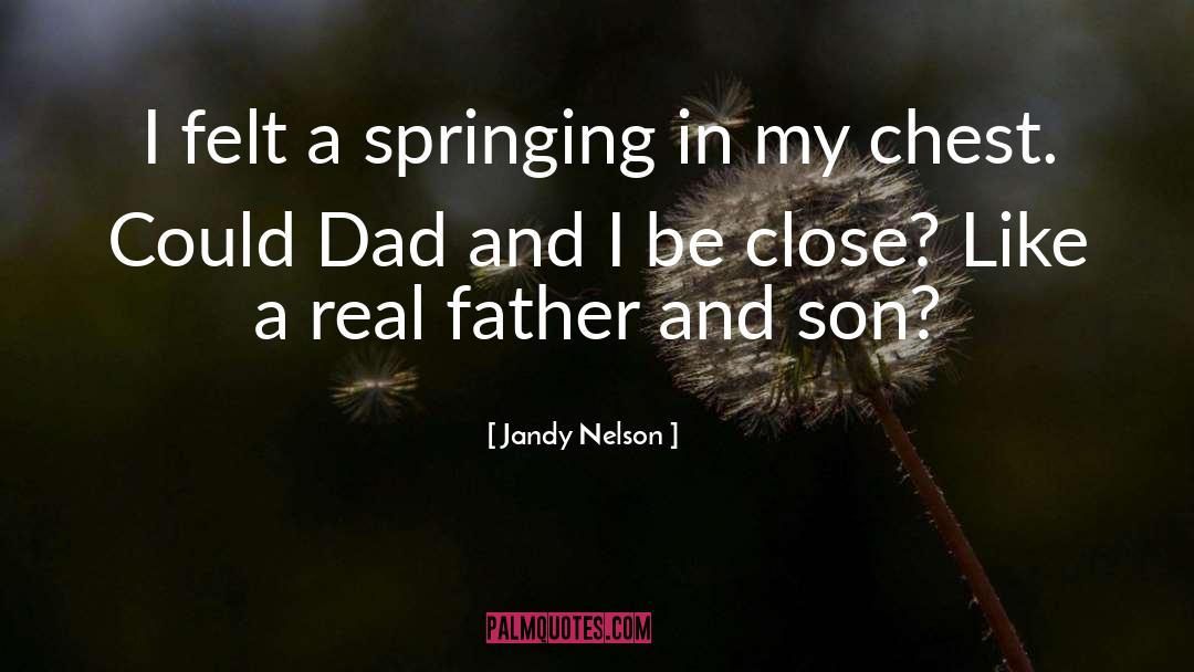 Jandy Nelson Quotes: I felt a springing in