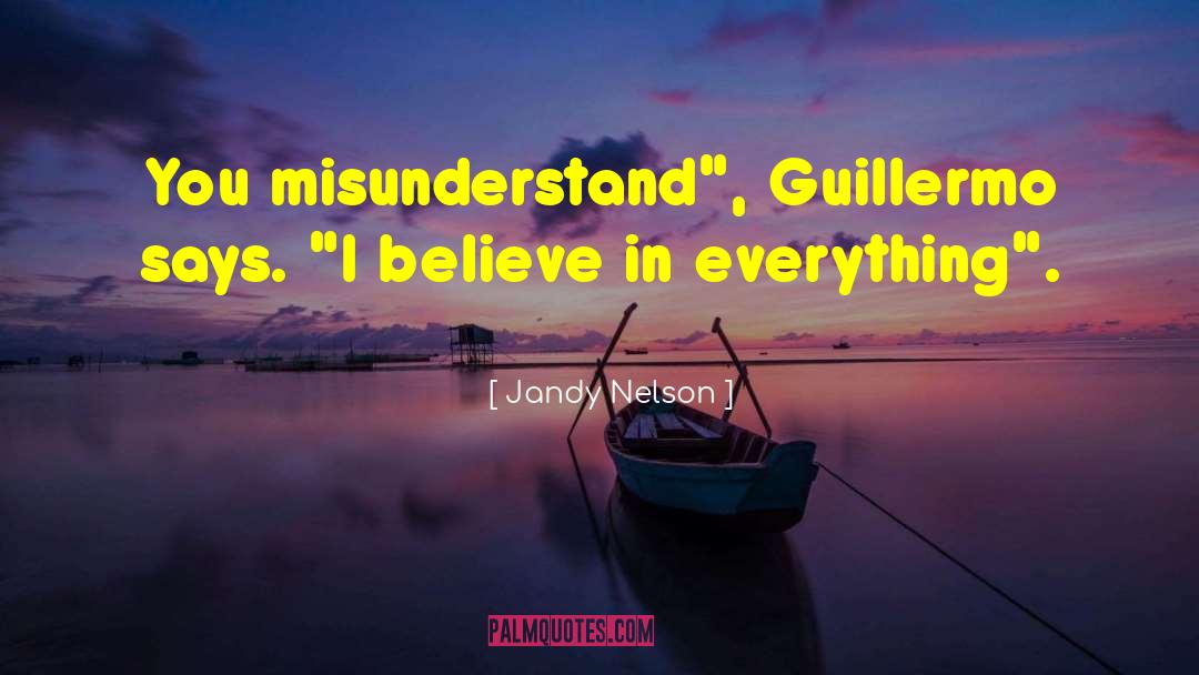 Jandy Nelson Quotes: You misunderstand