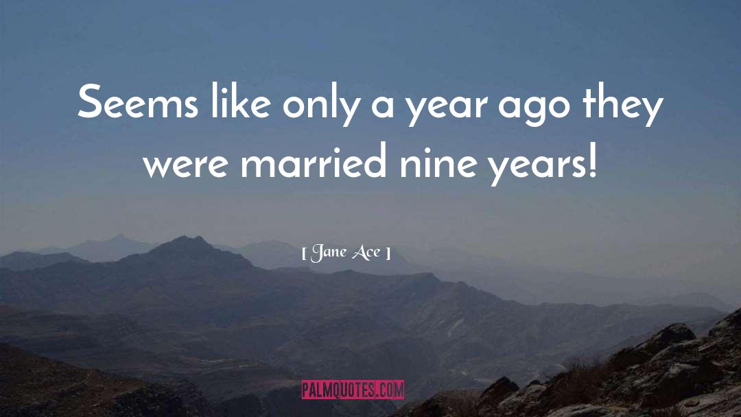 Jane Ace Quotes: Seems like only a year