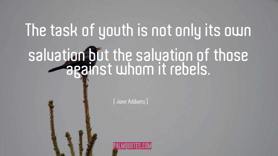 Jane Addams Quotes: The task of youth is