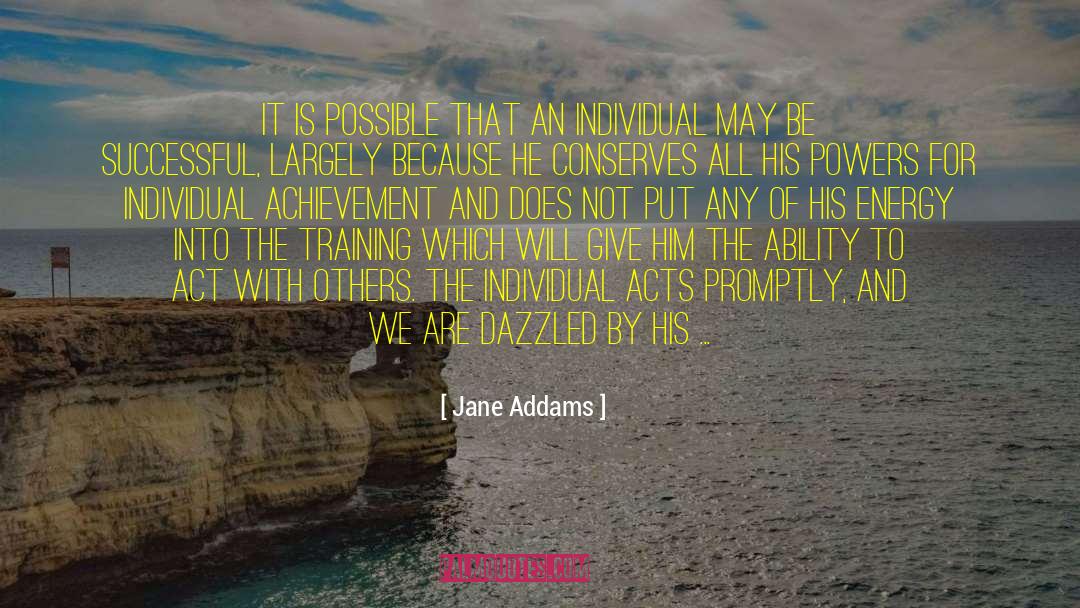 Jane Addams Quotes: It is possible that an