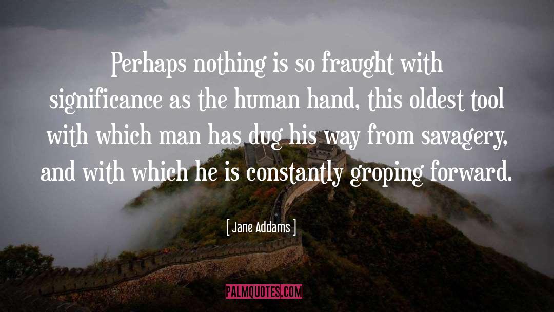 Jane Addams Quotes: Perhaps nothing is so fraught