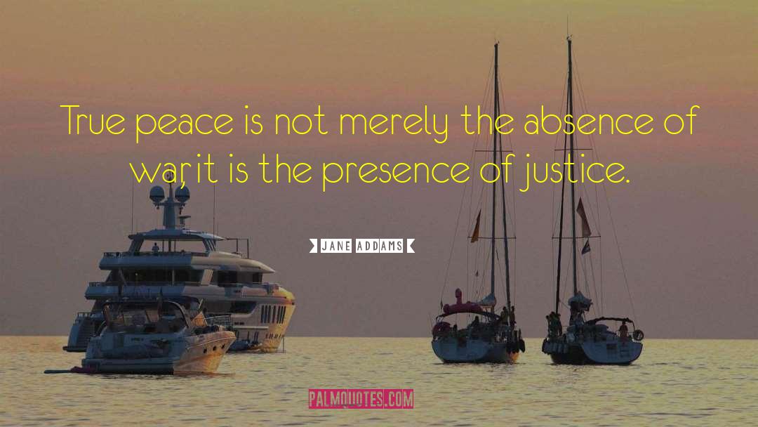 Jane Addams Quotes: True peace is not merely